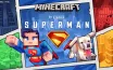 Superman DLC Launches in Minecraft with Iconic Features