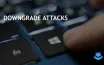 Businesses Face Increased Risks from Downgrade Attacks on Software