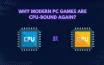 PC Games Face CPU Constraints in Modern Era