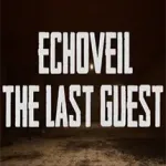 Echoveil : The Last Guest