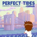 Perfect Tides: Station to Station