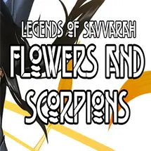Legends of Savvarah: Flowers and Scorpions