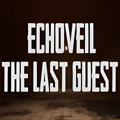 Echoveil : The Last Guest