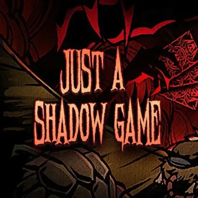 Just A Shadow Game