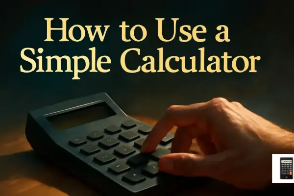 How to Use a Simple Calculator