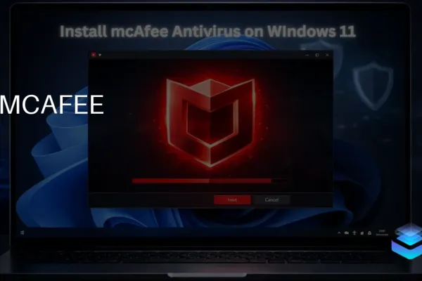 McAfee Installation on Windows 11: Key Steps and Troubleshooting