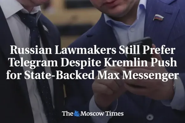 Russian Lawmakers Stick to Telegram Despite Kremlin Orders