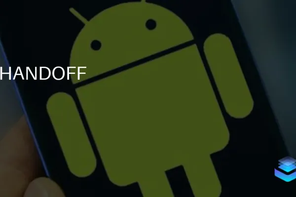 Android 17 Beta Launches Handoff for App Continuity