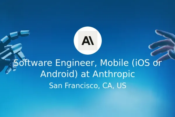 Anthropic Seeks Experienced Engineers for AI Mobile Apps