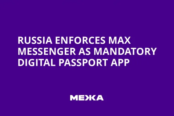 Max App Becomes Mandatory Digital ID in Russia