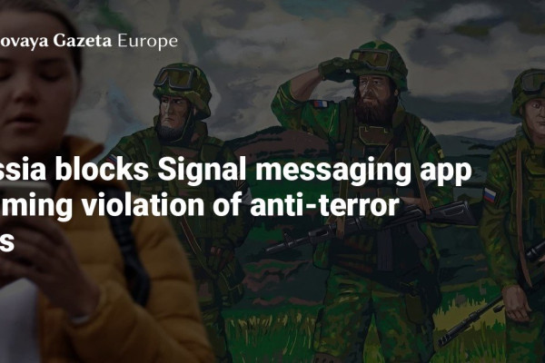 Russia Blocks Signal App Citing Anti-Terror Law Violations