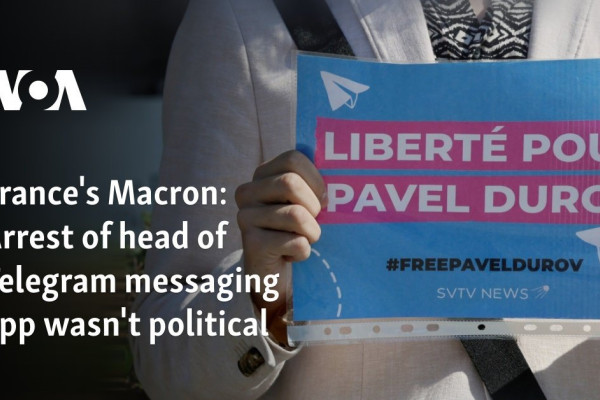 French President Macron Clarifies Arrest of Telegram CEO Pavel Durov