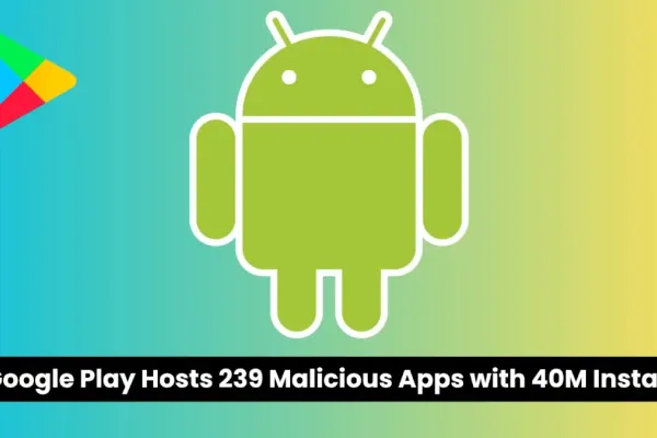 239 Android Apps Found with Malware, 42M Downloads