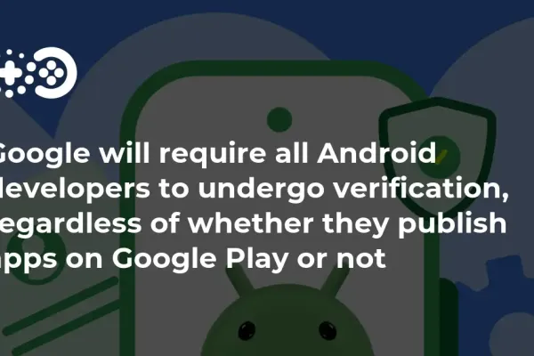 Developer Verification: Google Strengthens Android Security