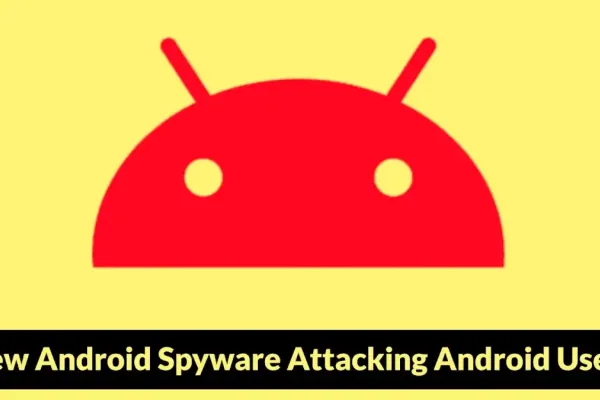 New AndroidSpy Malware Mimics Popular Messaging Apps