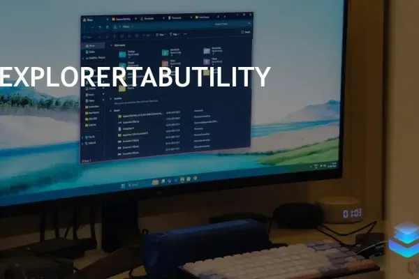 ExplorerTabUtility Streamlines File Management on Windows 11
