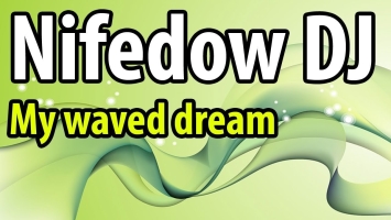 Nifedow DJ - My Waved Dream (2012 Edition)
